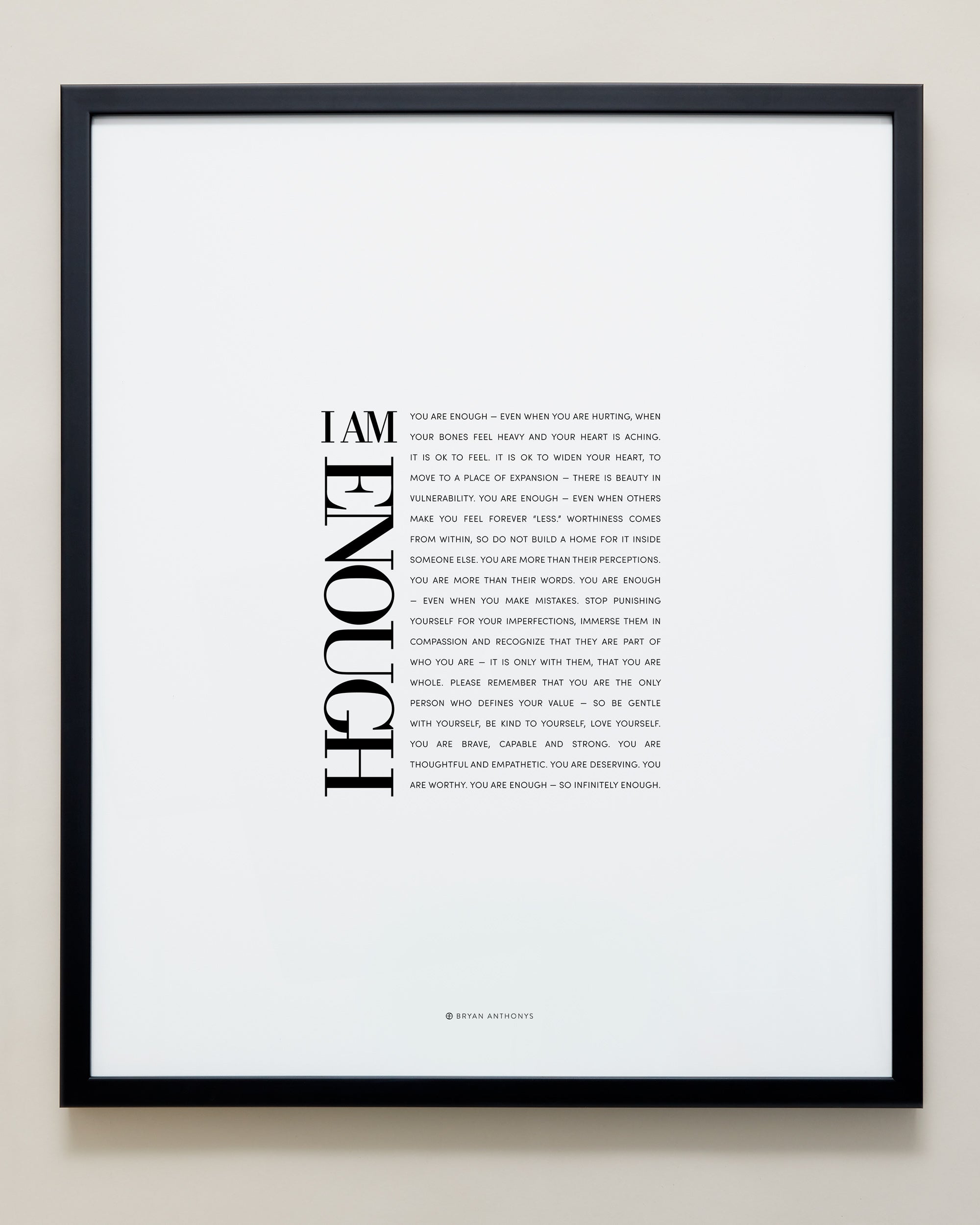 Bryan Anthonys Home Decor Purposeful Prints I Am Enough Editorial Framed Print Black Frame 20x24