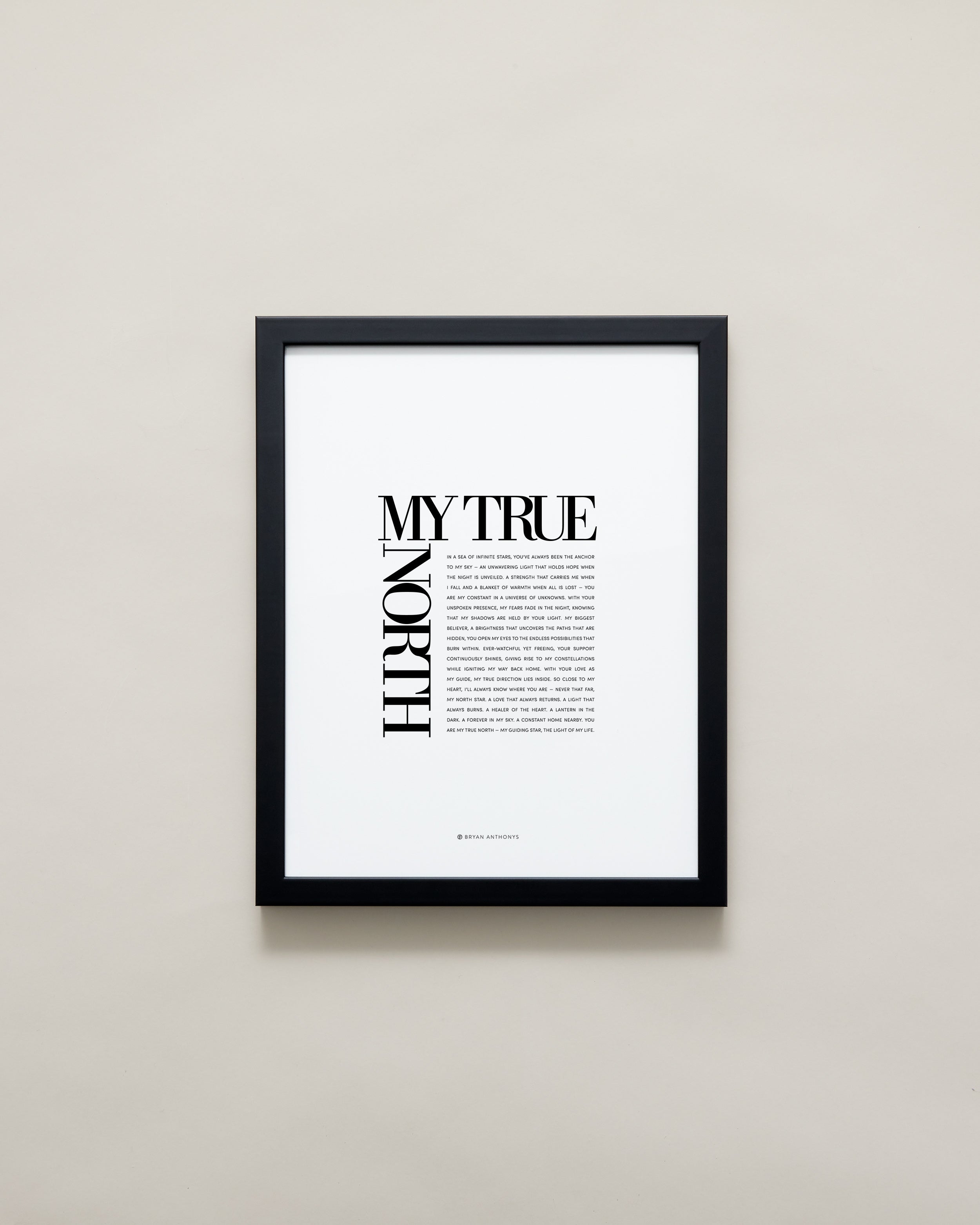 Bryan Anthonys Home Decor Framed Print My True North Black Frame 11x14