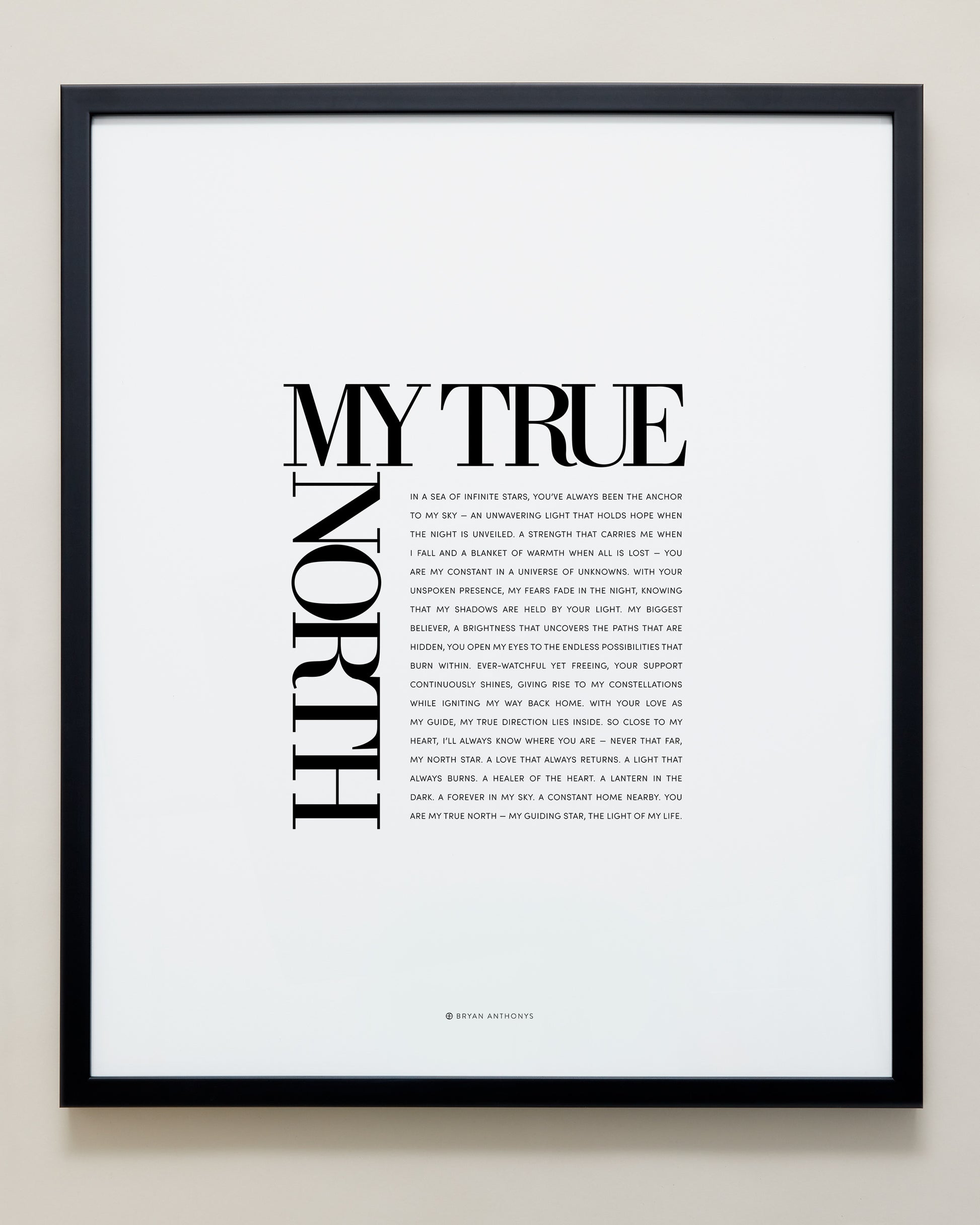 Bryan Anthonys Home Decor Framed Print My True North Black Frame 20x24