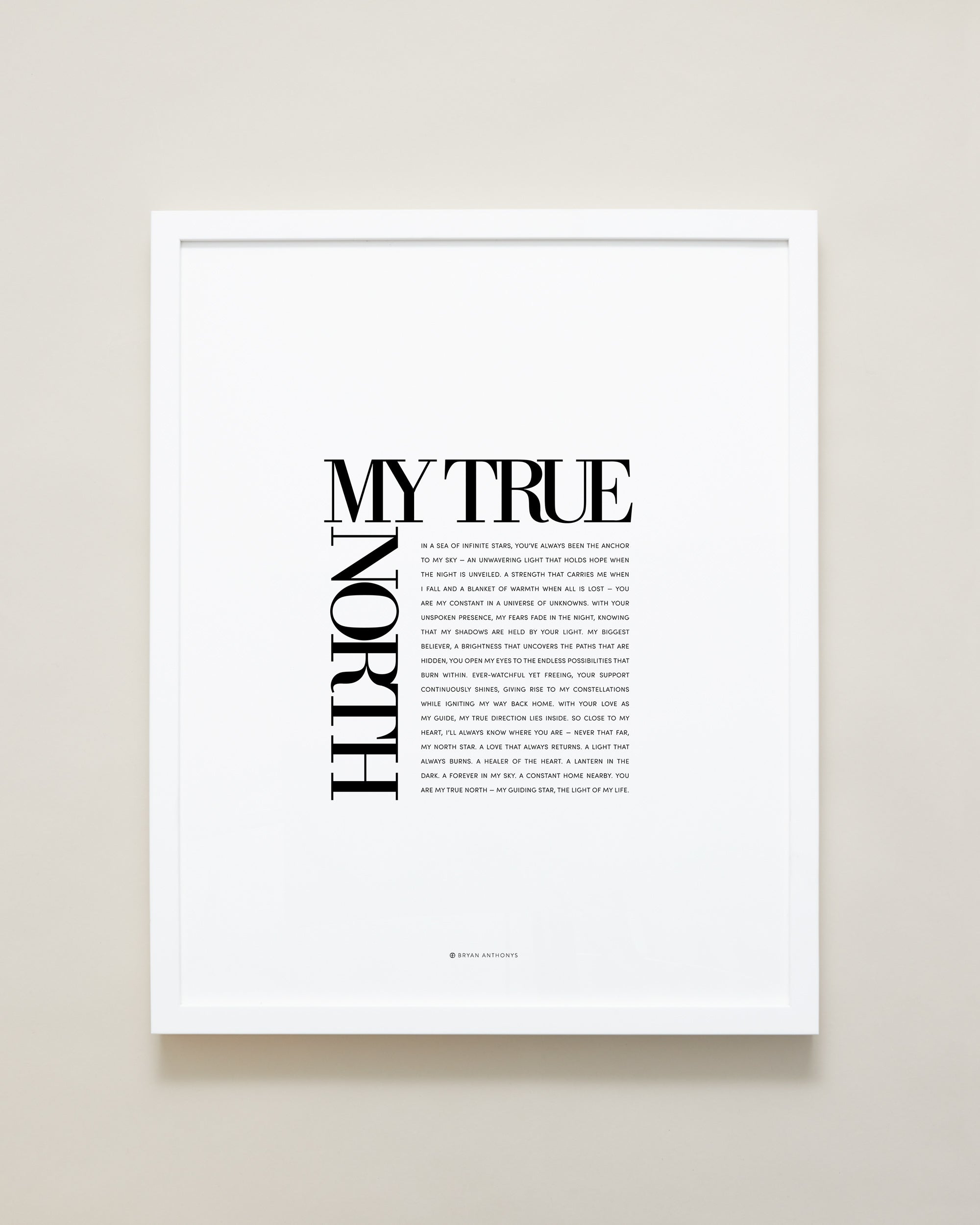 Bryan Anthonys Home Decor Framed Print My True North White Frame 16x20