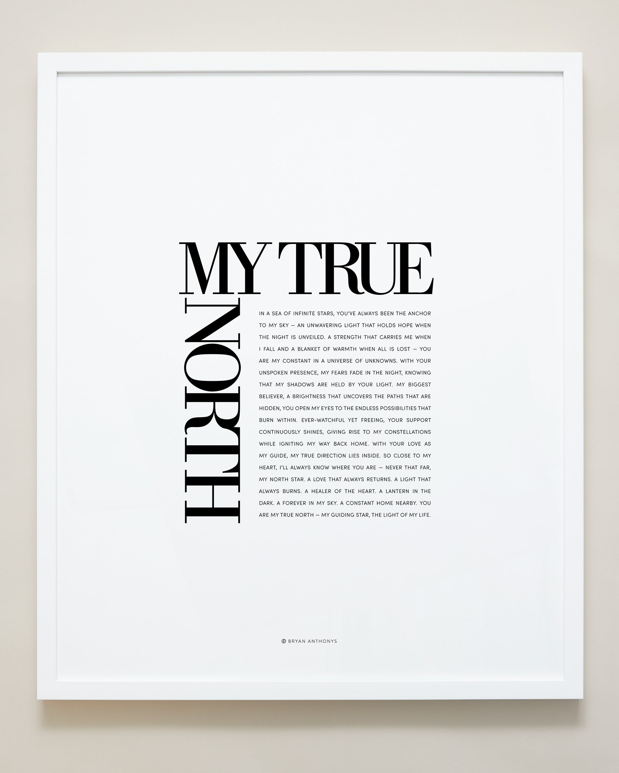 Bryan Anthonys Home Decor Framed Print My True North White Frame 20x24