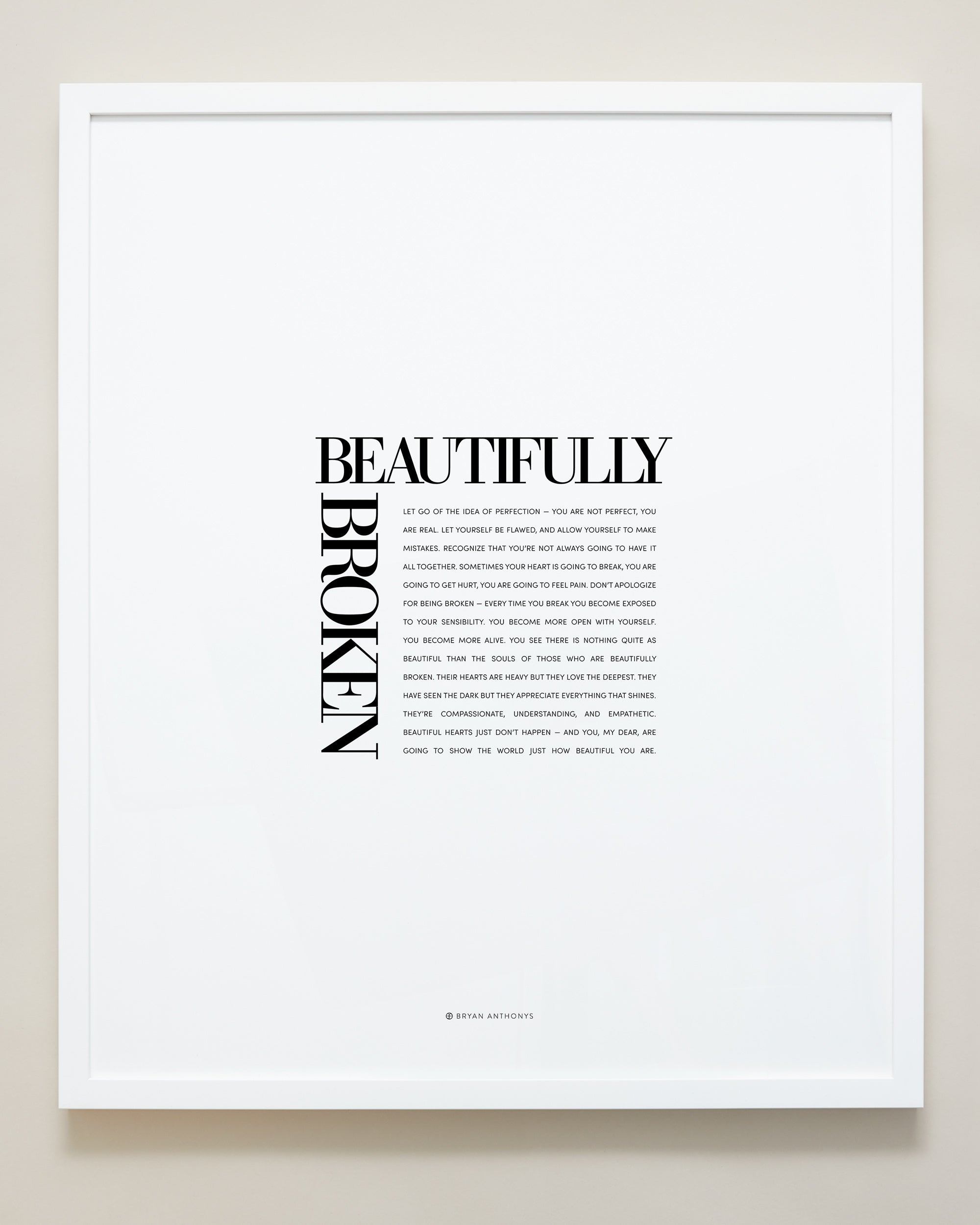 Bryan Anthonys Home Decor Purposeful Prints Beautifully Broken Framed Print White Frame 20x24