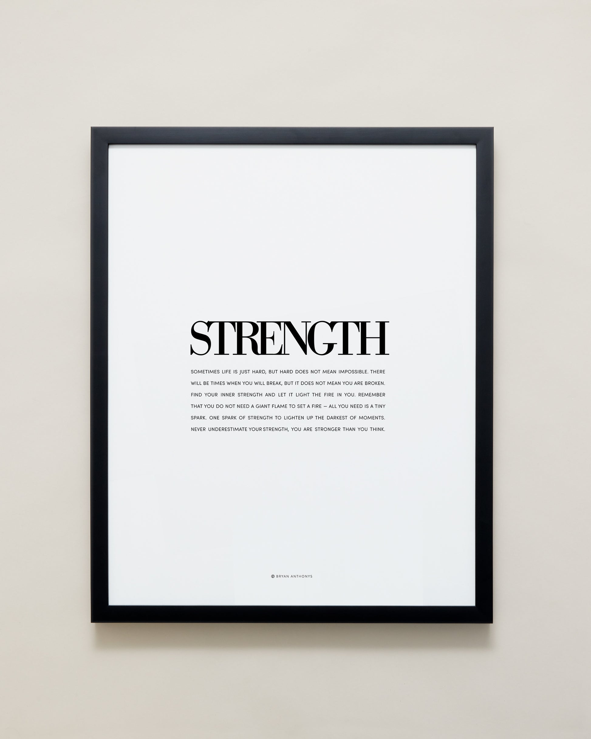 Bryan Anthonys Home Decor Purposeful Prints Strength Editorial Framed Print Black Frame 16x20