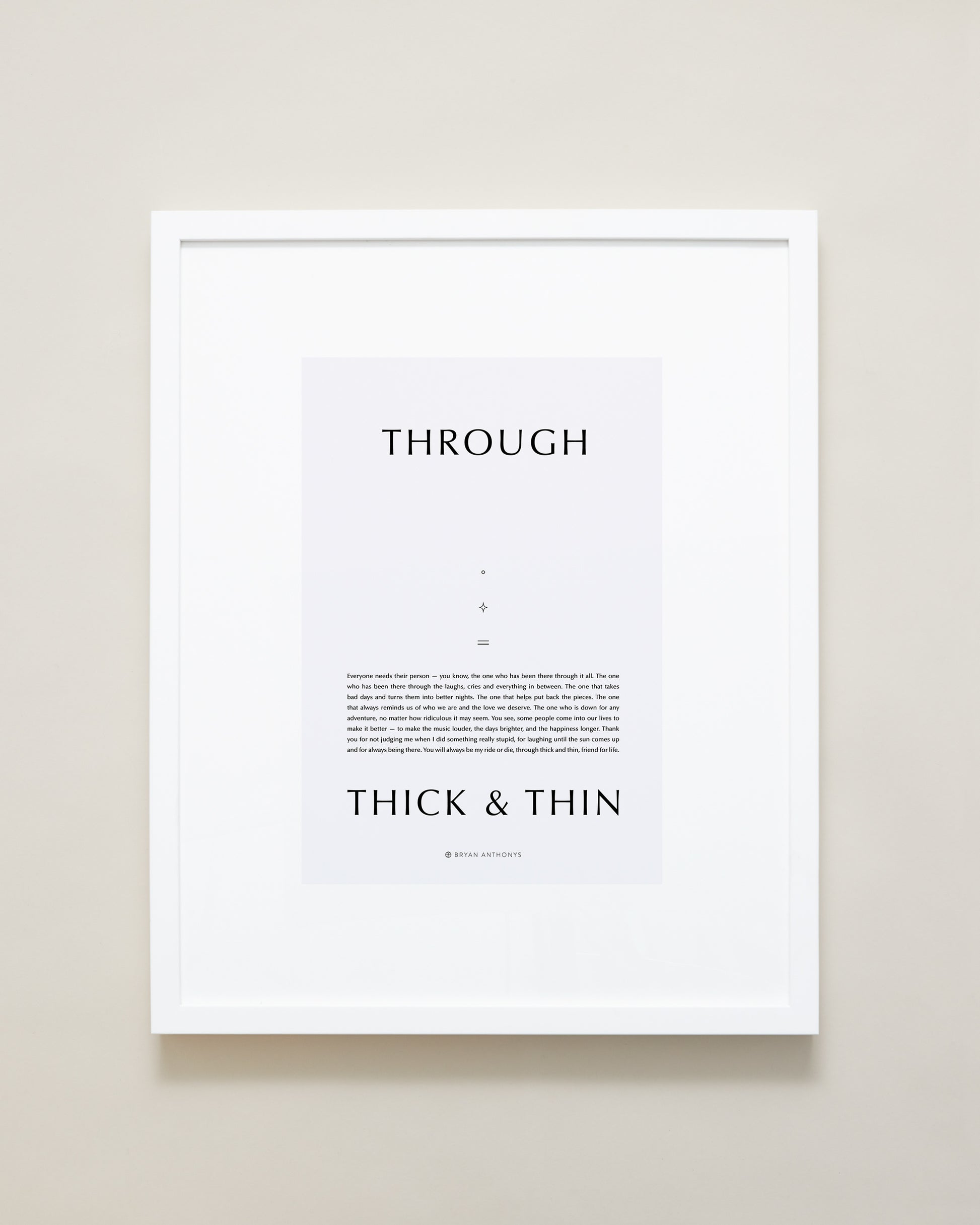 Bryan Anthonys Home Decor Through Thick and Thin Framed Print 16x20 White with Gray